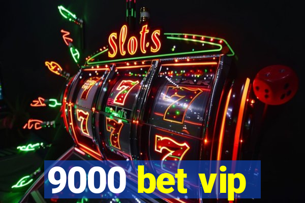 9000 bet vip